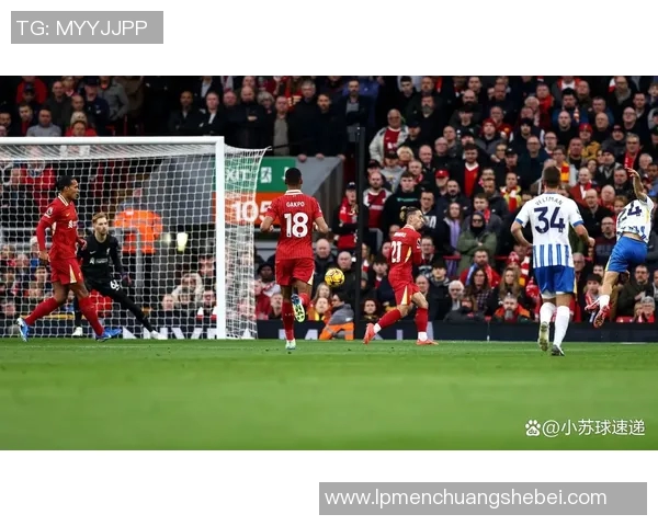 2020年布莱顿对阵利物浦精彩转播回顾与赛后分析 2020年布莱顿对阵利物浦精彩转播回顾与赛后分析